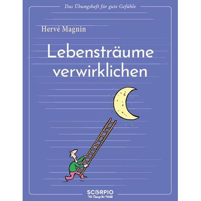 Lebensträume verwirklichen, Taschenbuch von Hervé Magnin, Scorpio Verlag, 978-3-95803-562-1
