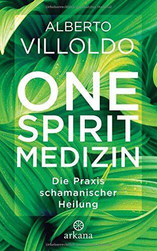 Alberto Villoldo - One Spirit Medizin: Die Praxis schamanischer Heilung - Preis vom 09.10.2026 07:28:09 h