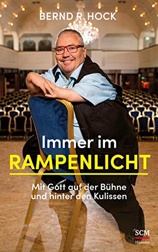 Hock, Bernd R. - Immer im Rampenlicht: Mit Gott auf der Bühne und hinter den Kulissen - Preis vom 09.10.2026 07:28:09 h