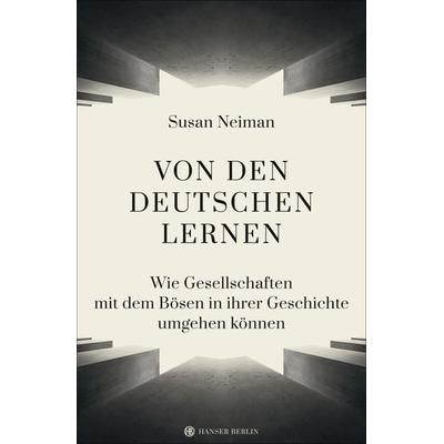 Von den Deutschen lernen, Gebundene Ausgabe von Susan Neiman, Hanser Berlin in Carl Hanser Verlag GmbH & Co. KG, 978-3-446-26598-1
