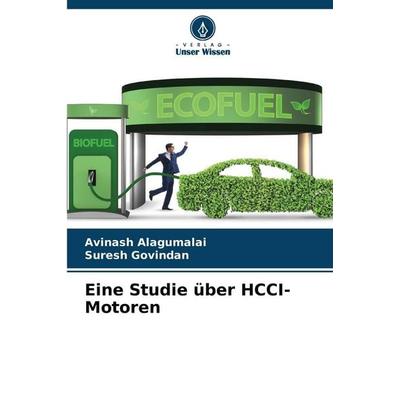Eine Studie über HCCI-Motoren, Taschenbuch von Avinash Alagumalai,Suresh Govindan, Verlag Unser Wissen, 978-620-8-84461-5