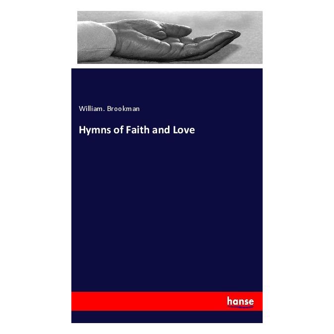 Hansebooks Hymns of Faith and Love (Englisch, Softcover, William Brookman) (40609228)