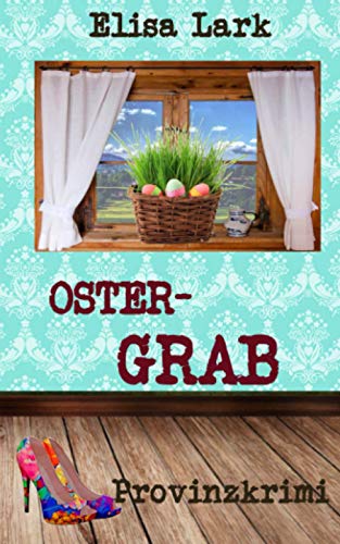 Elisa Lark - Ostergrab: Zehnter Fall der Huber Franzi (Provinzkrimi) - Preis vom 04.10.2026 03:51:26 h