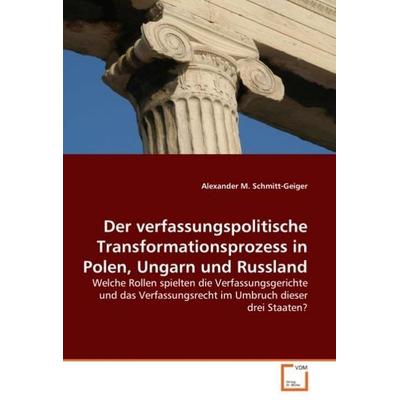 Schmitt-Geiger, A: Der verfassungspolitische Transformations, Taschenbuch von Alexander M. Schmitt-Geiger, VDM, 978-3-639-03514-8