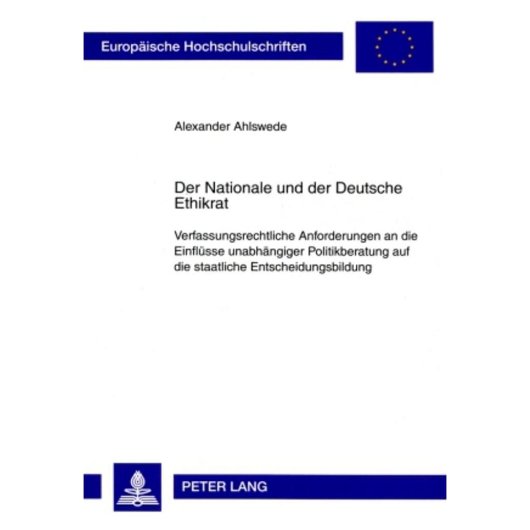 Peter Lang Der Nationale und der Deutsche Ethikrat (Deutsch, Softcover, Alexander Ahlswede) (56028718)