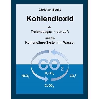 Kohlendioxid, Taschenbuch von Christian Becke, BoD – Books on Demand, 978-3-696-37247-7