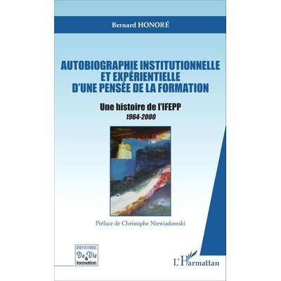 Autobiographie institutionnelle et expérientielle d'une pensée de la formation, Taschenbuch von Bernard Honoré, Editions L'Harmattan;