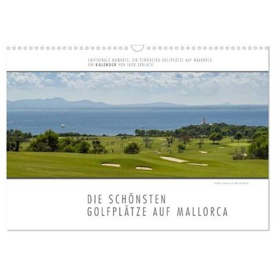 Emotionale Momente: Die schönsten Golfplätze auf Mallorca. (Wandkalender 2026 DIN A3 quer), CALVENDO Monatskalender