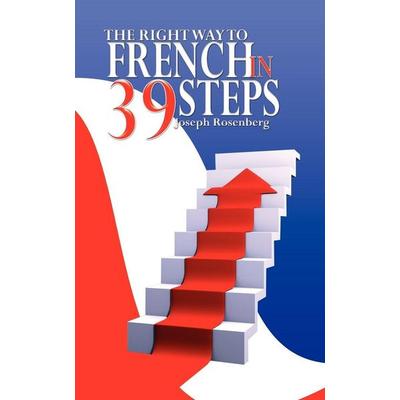 The Right way to French in 39 Steps, Taschenbuch von Joseph Rosenberg, Www.bnpublishing.net, 978-0-9820556-9-4