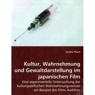 Pitum, S: Kultur, Wahrnehmung und Gewaltdarstellung im japan, Taschenbuch von Sandra Pitum, VDM, 978-3-639-02806-5