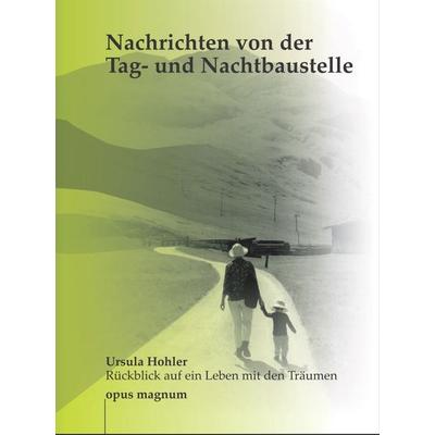 Nachrichten von der Tag- und Nachtbaustelle, Paperback von Ursula Hohler, Opus magnum