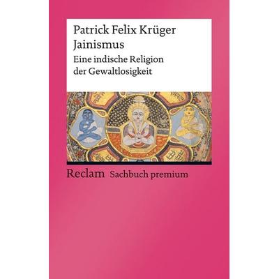 Jainismus, Taschenbuch von Patrick Felix Krüger, Reclam, Philipp, 978-3-15-014314-8
