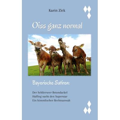Oiss ganz normal, Taschenbuch von Karin Zick, BoD – Books on Demand, 978-3-7693-7811-5