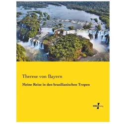 Meine Reise in den brasilianischen Tropen, Ratgeber von Therese von Bayern