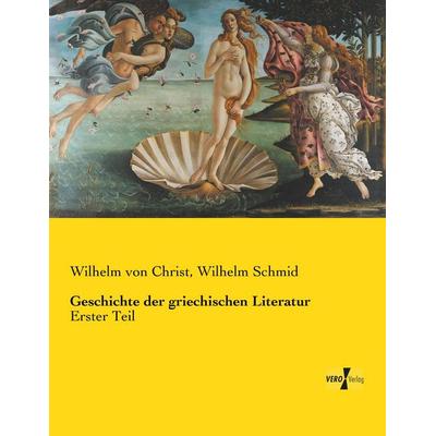 Geschichte der griechischen Literatur, Taschenbuch von Wilhelm Christ,Wilhelm Schmid, Vero Verlag, 978-3-7372-2483-3