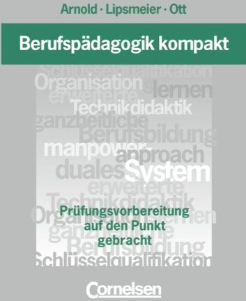 Rolf Arnold - Berufspädagogik kompakt: Berufsvorbereitung auf den Punkt gebracht: Prüfungsvorbereitung auf den Punkt gebracht - Preis vom 13.10.2026 11:25:28 h