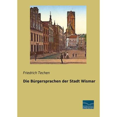 Die Bürgersprachen der Stadt Wismar, Taschenbuch von Friedrich Techen, Fachbuchverlag Dresden, 978-3-96169-246-0