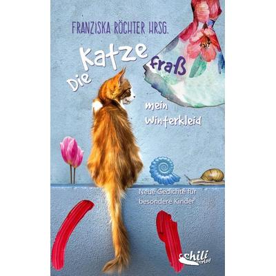 Die Katze fraß mein Winterkleid, Taschenbuch von Gerald Jatzek,Jörn Kalkbrenner,Jutta Krähling,Barbara Zeizinger,Sabine Eleonore Günther, Chiliverlag,