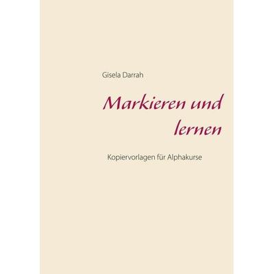 Markieren und lernen, Taschenbuch von Gisela Darrah, BoD – Books on Demand, 978-3-7528-7843-1