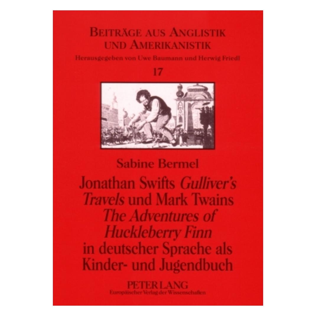Peter Lang Jonathan Swifts 'Gulliver's Travels' und Mark Twains 'The Adventures of Huckleberry Finn' in deutsch (Deutsch, Softcover, Sabine Bermel) (56024718)