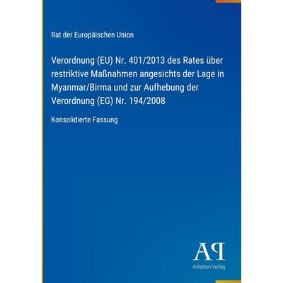 Verordnung (EU) Nr. 401/2013 des Rates über restriktive Maßnahmen angesichts der Lage in Myanmar/Birma und zur Aufhebung der Verordnung (EG) Nr.