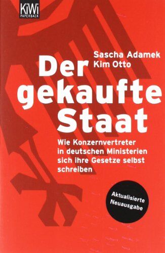 Sascha Adamek - Der gekaufte Staat: Wie Konzernvertreter in deutschen Ministerien sich ihre Gesetze selbst schreiben Aktualisierte Neuausgabe - Preis vom 11.10.2026 03:10:56 h