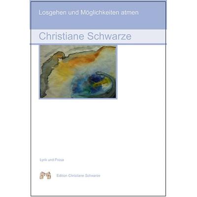 Losgehen und Möglichkeiten atmen, Taschenbuch von Christiane Schwarze, Mauer Verlag, 978-3-86812-316-6