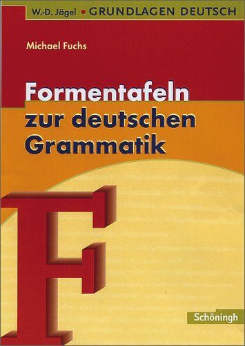 Michael Fuchs - W.-D. Jägel Grundlagen Deutsch: Formentafeln zur deutschen Grammatik: Eine kompakte Übersicht zur Laut-, Wort- und Satzlehre - Preis vom 30.09.2026 22:30:23 h