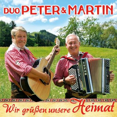 Wir grüáen unsere Heimat - Duo Peter & Martin, CD, 9003549530565