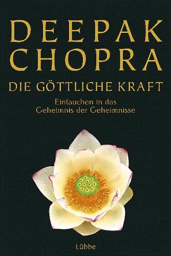 Deepak Chopra - Die Göttliche Kraft. Eintauchen in das Geheimnis der Geheimnisse - Preis vom 01.10.2026 17:08:56 h