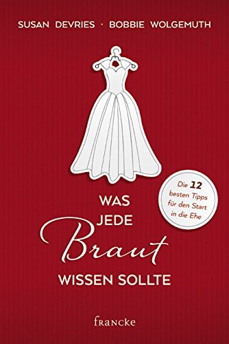 Susan Devries - Was jede Braut wissen sollte: Die 12 besten Tipps für die Ehe - Preis vom 02.10.2026 23:42:20 h