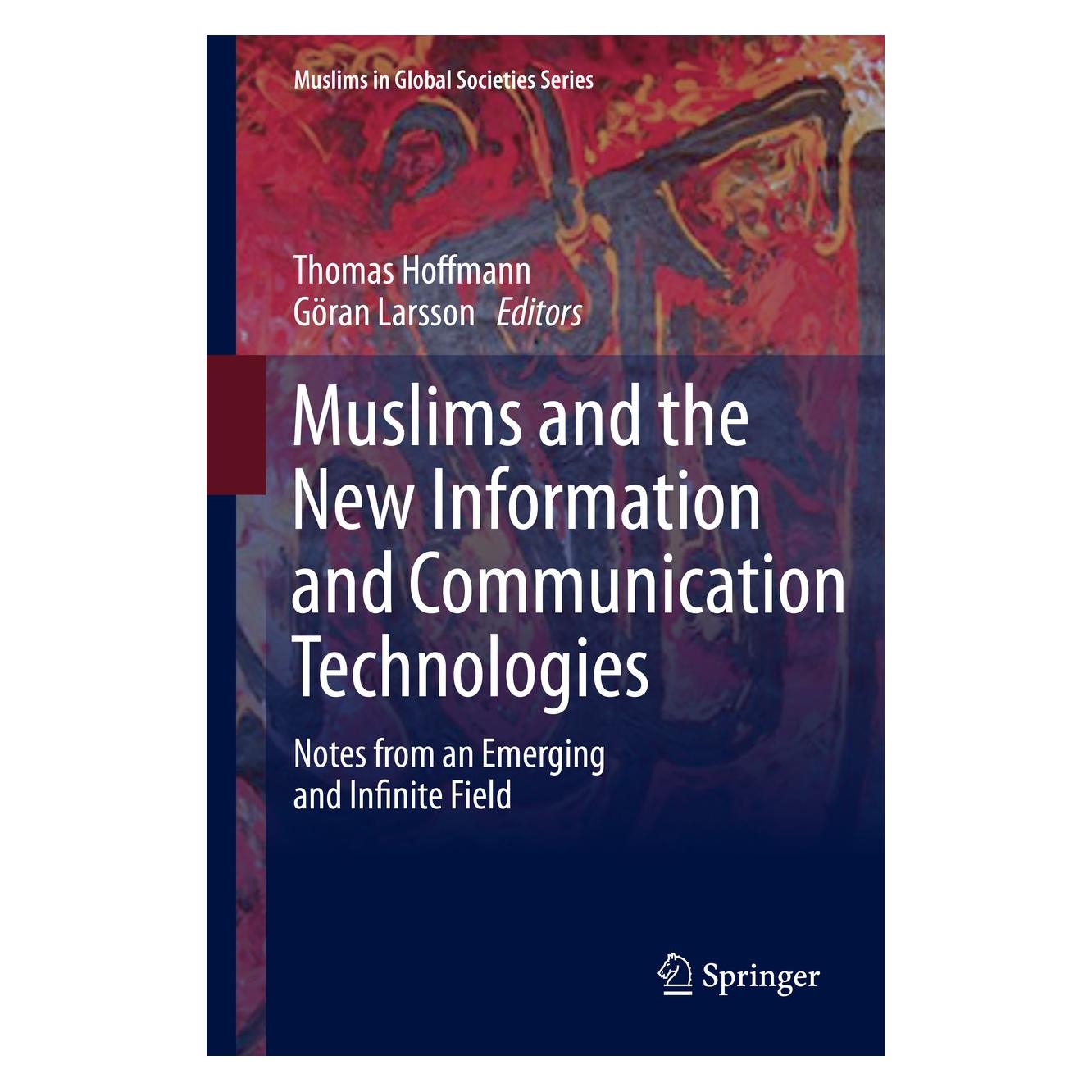 Springer Muslims and the New Information and Communication Technologies (Englisch, Hardcover, Göran Larsson, Thomas Hoffmann) (9789400772465)