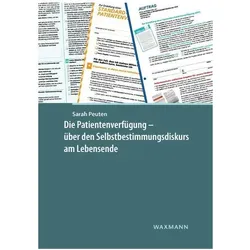 Die Patientenverfügung - über den Selbstbestimmungsdiskurs am Lebensende, Fachbücher von Sarah Peuten