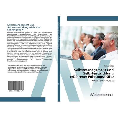 Selbstmanagement und Selbstentwicklung erfahrener Führungskräfte, Taschenbuch von Katharina Kos, AV Akademikerverlag, 978-3-639-38232-7