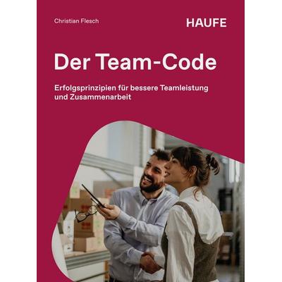 Der Team-Code, Taschenbuch von Christian Flesch, Haufe-Lexware, 978-3-648-19989-3