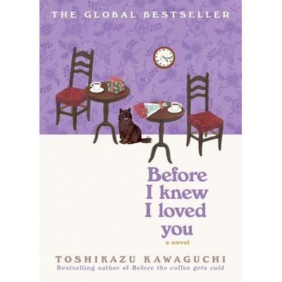 Before I Knew I Loved You., Gebundene Ausgabe von Toshikazu Kawaguchi, Harper Collins Publ. USA, 978-1-335-00068-2