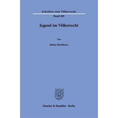 Jugend im Völkerrecht, Gebundene Ausgabe von Julian Hettihewa, Duncker & Humblot, 978-3-428-19681-4