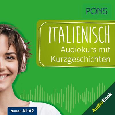 PONS Italienisch Audiokurs mit Kurzgeschichten - PONS-Redaktion,Claudia Mencaroni,Beatrice Rovere-Fenati, Audio, 9783120504788