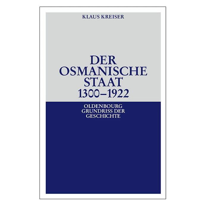 De Gruyter Der Osmanische Staat 1300-1922 (Deutsch, Hardcover, Klaus Kreiser) (7988426)