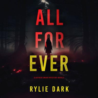 All Forever (A Hayden Smart FBI Suspense Thriller—Book 5) - Rylie Dark, Audio, 9781094388670