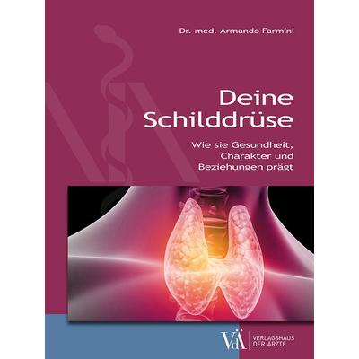 Deine Schilddrüse, Taschenbuch von Armando Farmini, Verlagshaus der Ärzte, 978-3-99052-234-9