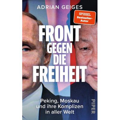 Front gegen die Freiheit, Gebundene Ausgabe von Adrian Geiges, Piper, 978-3-492-07284-7