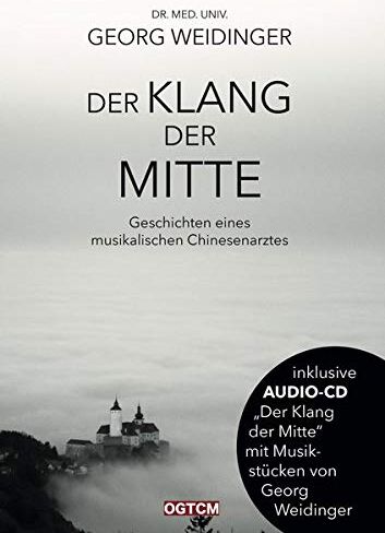 Georg Weidinger - Der Klang der Mitte - Geschichten eines musikalischen Chinesenarztes (Inkl. Audio-CD) - Preis vom 05.10.2026 03:47:11 h