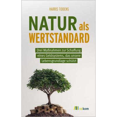 Natur als Wertstandard, Taschenbuch von Harris C.M. Tiddens, Oekom verlag, 978-3-9872612-4-4