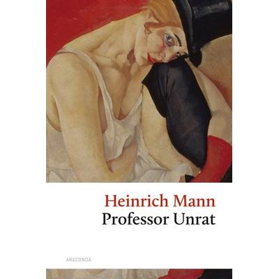 Professor Unrat, Gebundene Ausgabe von Heinrich Mann, Anaconda, 978-3-7306-0985-9