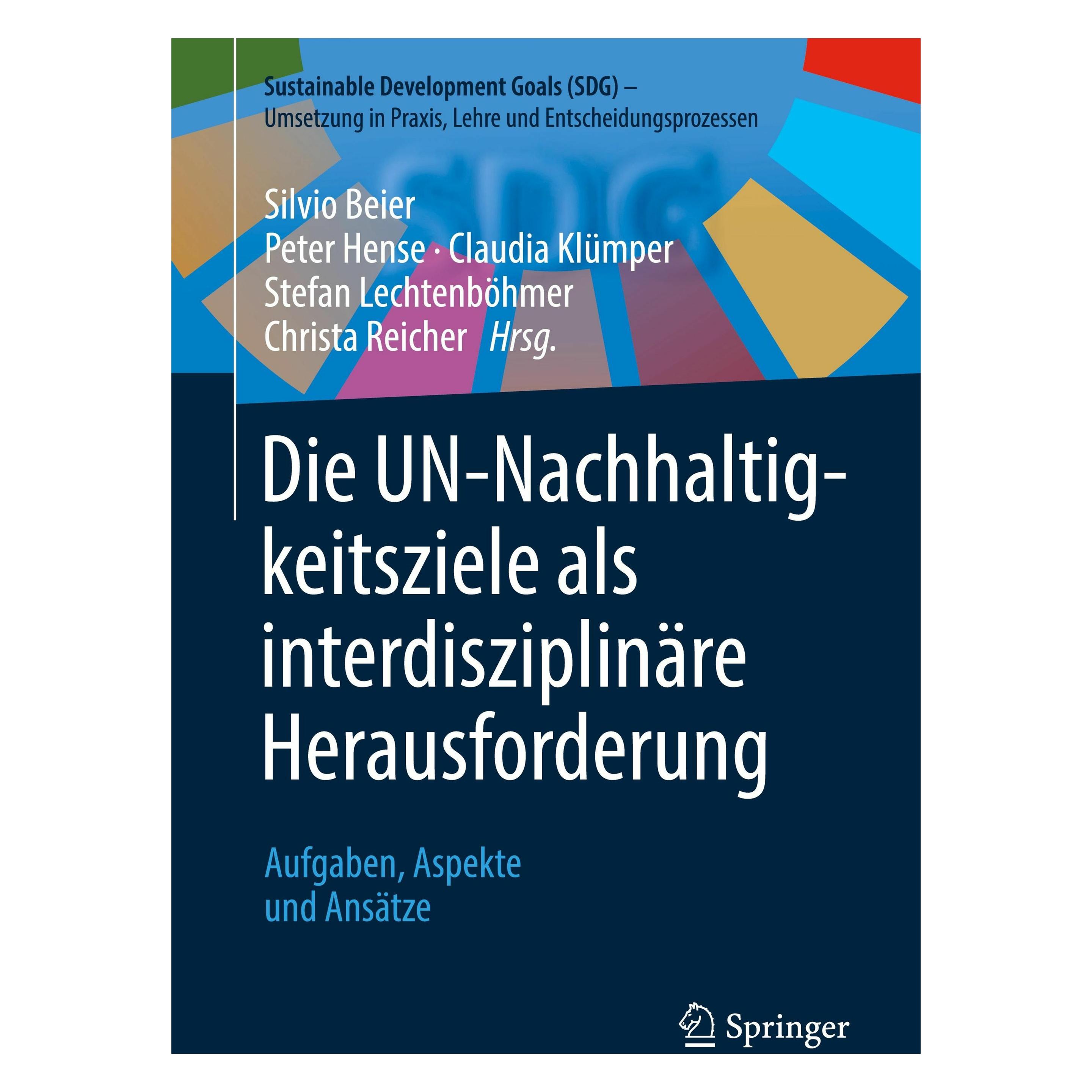 Springer Die UN-Nachhaltigkeitsziele als interdisziplinäre Herausforderung (Deutsch, Softcover, Christa Reicher, Claudia Klümper, Peter Hense, Silvio Beier, Stefan Lechtenböhmer) (51137415)