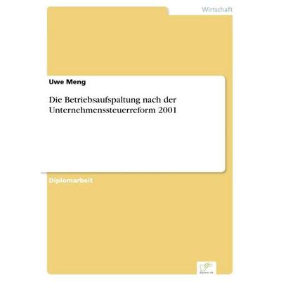 Die Betriebsaufspaltung nach der Unternehmenssteuerreform 2001, Taschenbuch von Uwe Meng, GRIN, 978-3-8386-9208-1