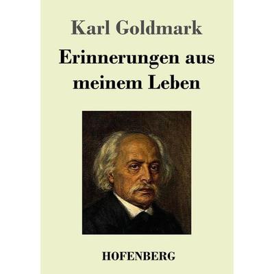 Erinnerungen aus meinem Leben, Taschenbuch von Karl Goldmark, Henricus - Edition Deutsche Klassik GmbH, Berlin, 978-3-8430-4065-5