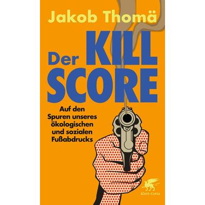 Der Kill-Score, Gebundene Ausgabe von Jakob Thomä, Klett Cotta