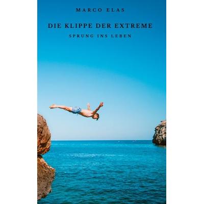 Die Klippe der Extreme, Taschenbuch von Marco Elas, BoD – Books on Demand, 978-3-7412-9320-7